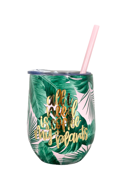 All I need is coffee & my plants Wine Tumbler