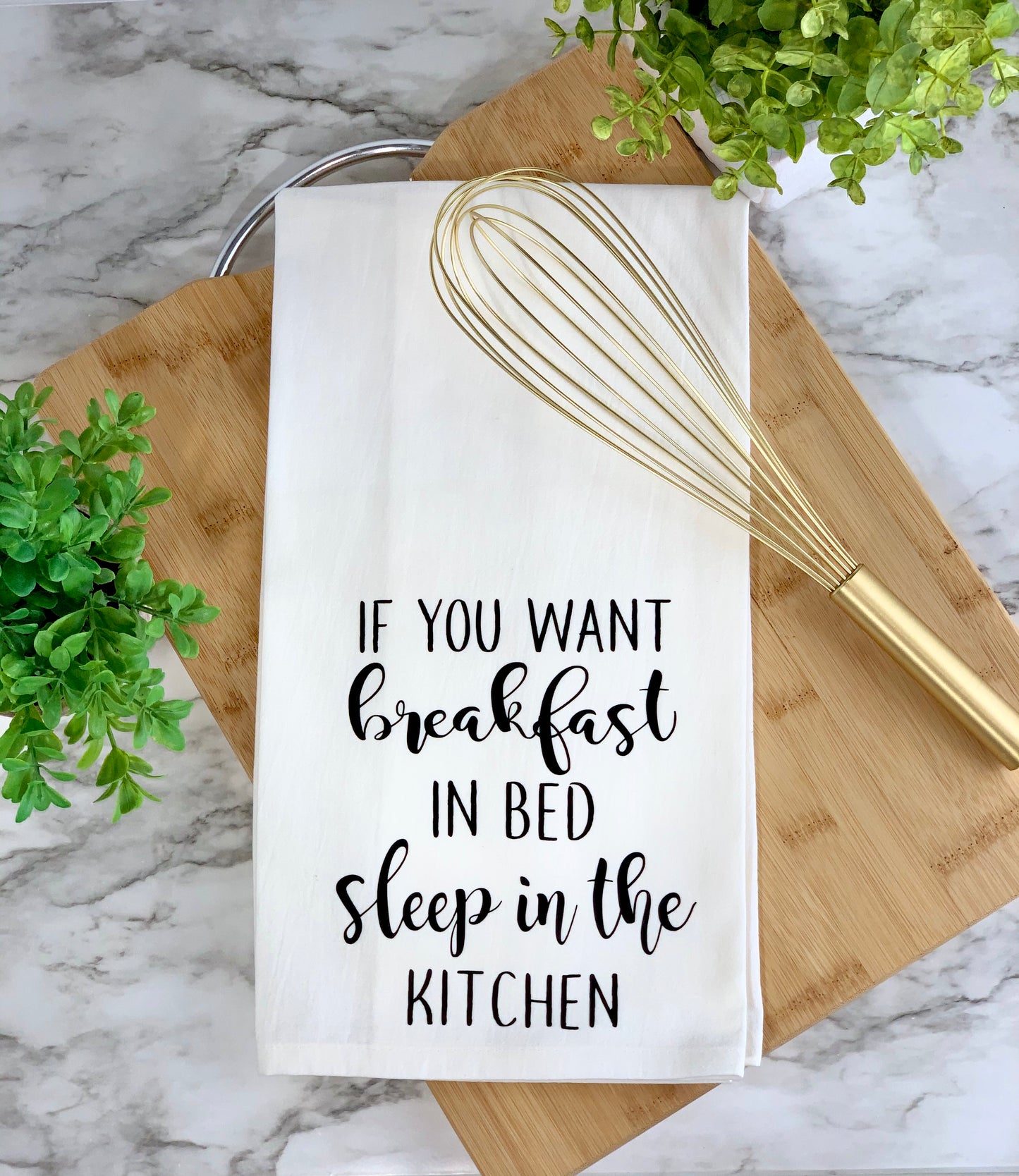 If You Want Breakfast In Bed Sleep In The Kitchen Dish Towel
