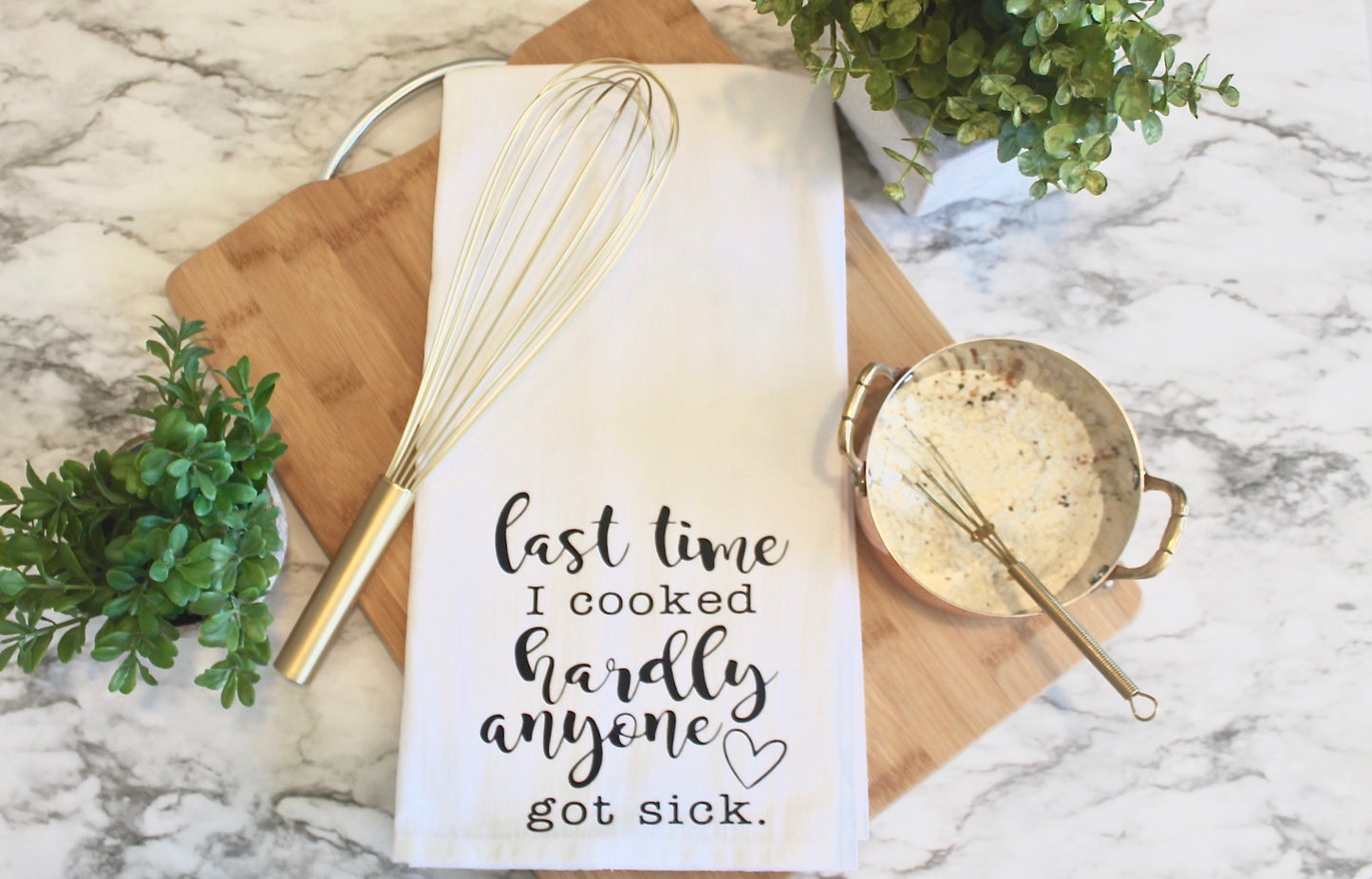 Last Time I cooked Hardly Anyone Got Sick Dish Towel