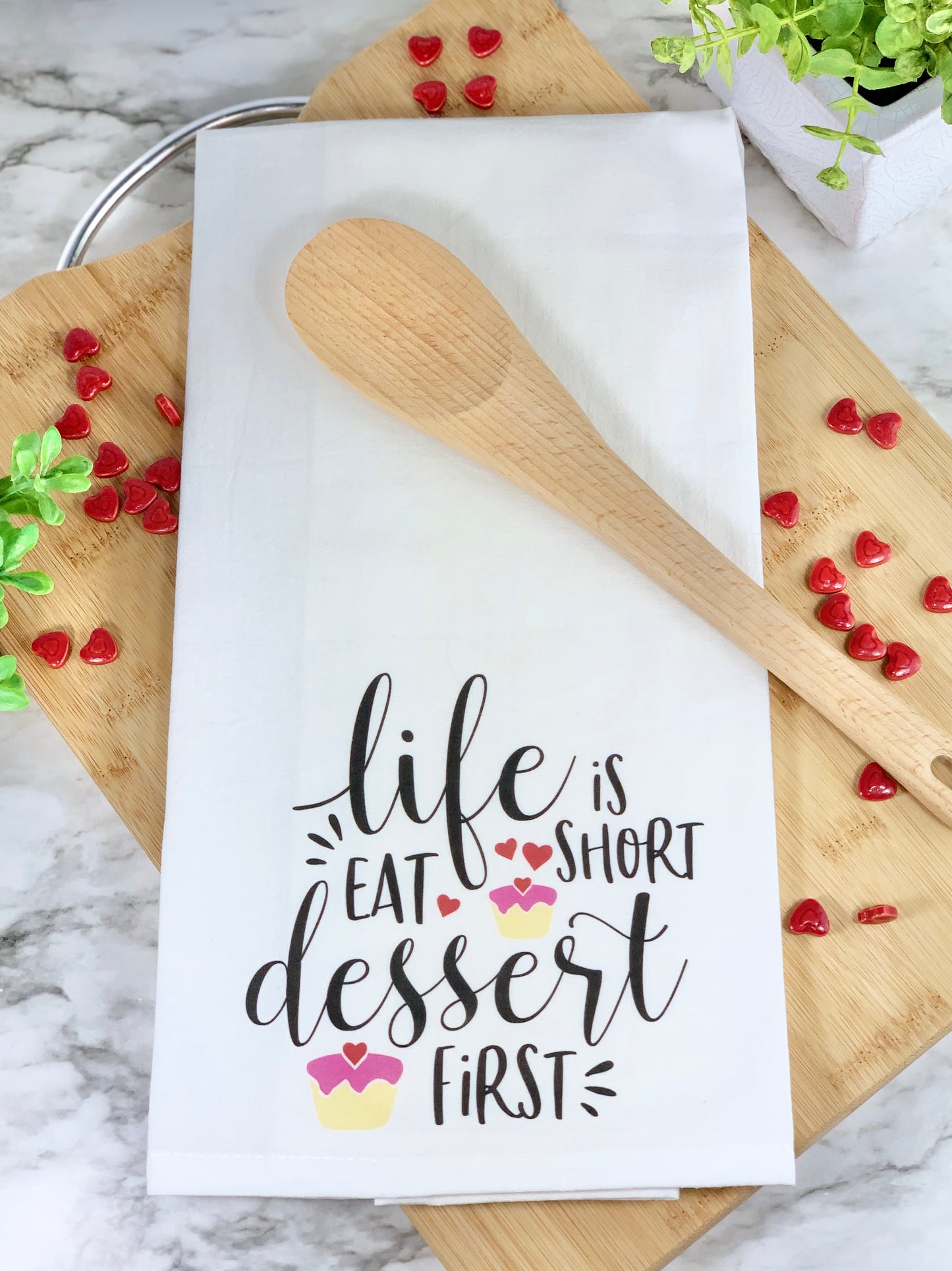 Life is short eat dessert first Dish Towel